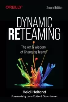 Image of Dynamic Reteaming : The Art and Wisdom of Changing Teams