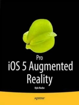 Image of Pro Ios 5 Augmented Reality by Kyle Roche Paperback