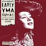 image of Yma Sumac - Early Yma Sumac (The Imma Sumack Sessions) (Music CD)