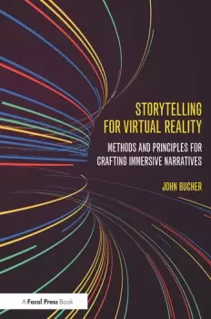 Image of Storytelling for Virtual RealityMethods and Principles for Crafting Immersive Narratives