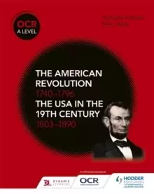 Image of OCR A Level History: The American Revolution 1740-1796 and The USA in the 19th Century 1803-1890