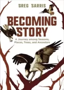 Image of Becoming Story : A Journey among Seasons, Places, Trees, and Ancestors