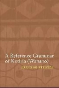 Image of A Reference Grammar of Kotiria wanano by Kristine Stenzel Hardback