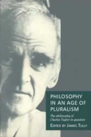 Image of Philosophy in an Age of Pluralism by James Tully