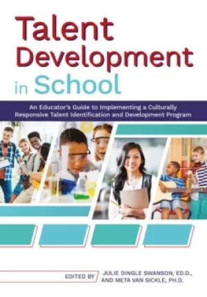 Image of Talent Development in SchoolAn Educator's Guide to Implementing a Culturally Responsive Talent Identification and Development Program