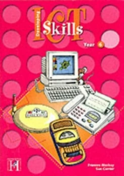 Image of Information and Communication Technology. Key Stage 2 Year 6 Primary 7 by Frances Mackay and Sue Carrier Book