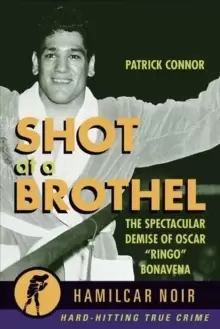 Image of Shot At the Brothel : The Spectacular Demise of Oscar "Ringo" Bonavena