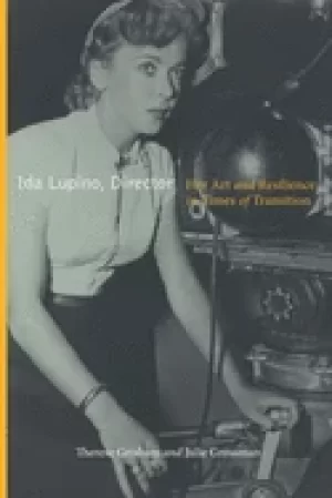 Image of ida lupino director her art and resilience in times of transition