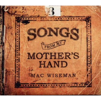 image of Mac Wiseman - Songs from My Mother's Hand CD