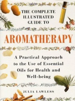 Image of The Complete Illustrated Guide to Aromatherapy by Julia Lawless Hardback