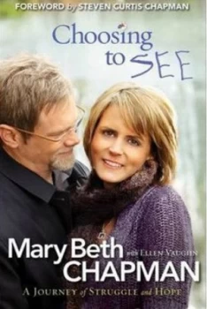 Image of Choosing to See by Mary Beth Chapman and Ellen Santilli Vaughn Book