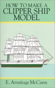Image of How to Make a Clipper Ship Model by E. a Mccann Paperback
