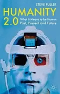Image of humanity 2 0 what it means to be human past present and future