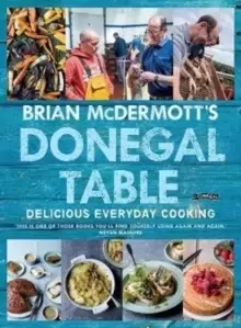 Image of Brian McDermott's Donegal Table : Delicious Everyday Cooking