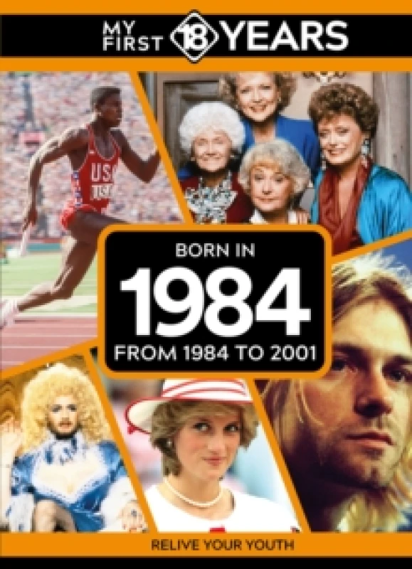 Image of My First 18 Years - Born in 1984 : From 1984 to 2001 Hardback