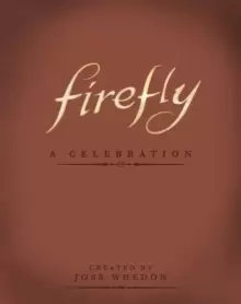 Image of Firefly: A Celebration (Anniversary Edition)