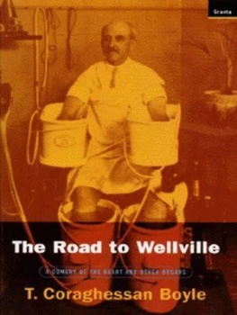 Image of The Road to Wellville by T. Coraghessan Boyle Book