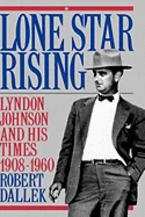 Image of lone star rising vol 1 lyndon johnson and his times 1908 1960