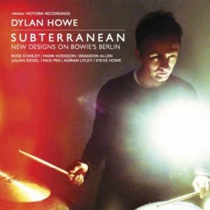 Image of Subterranean New Designs On Bowies Berlin by Dylan Howe CD Album