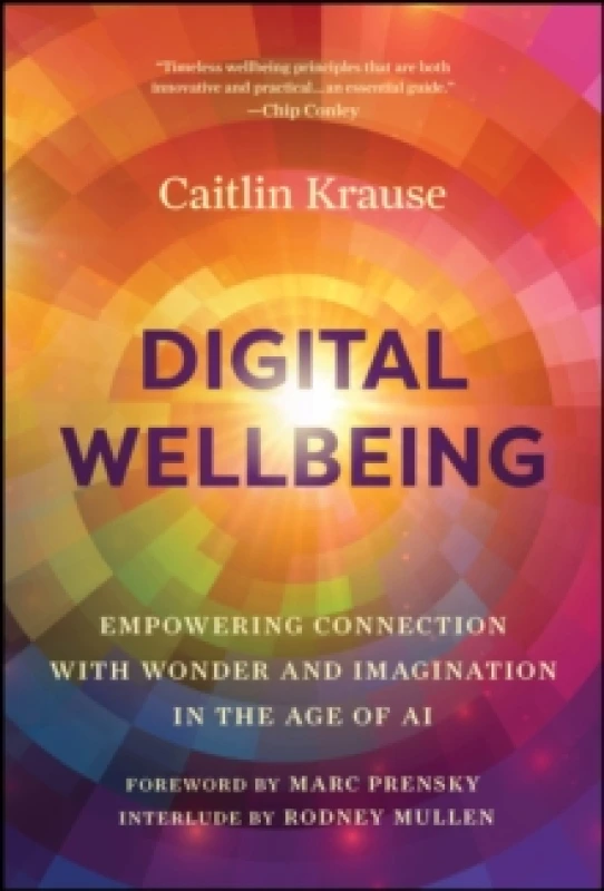 Image of Digital Wellbeing : Empowering Connection with Wonder and Imagination in the Age of AI Hardback