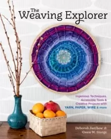 Image of Weaving Explorer: Ingenious Techniques, Accessible Tools and Creative Projects for Working with Yarn, Paper, Wire and More
