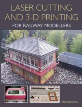 Image of Laser cutting in 3-D printing for railway modellers by Bob Gledhill