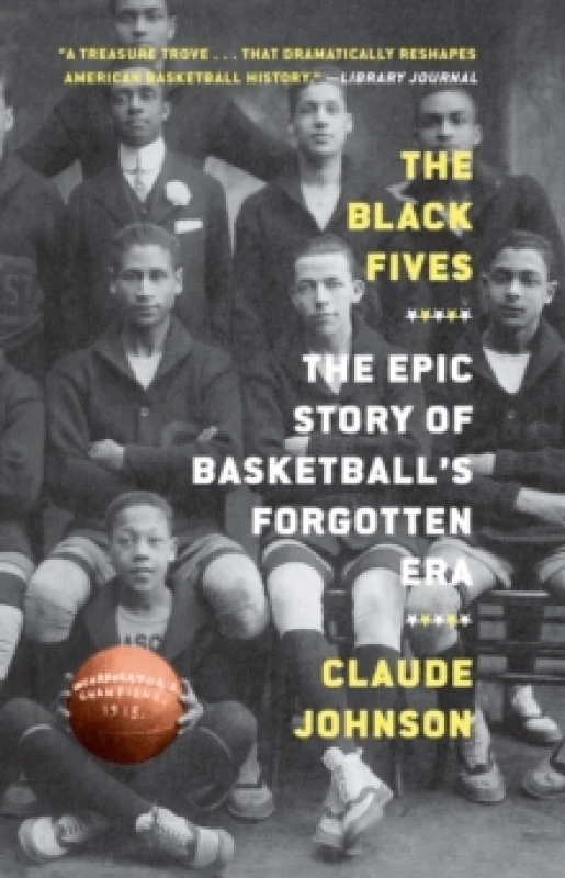 Image of The Black Fives : The Epic Story of Basketball's Forgotten Era Paperback / softback