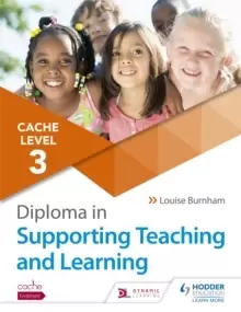 Image of CACHE Level 3 Diploma in Supporting Teaching and Learning : Get expert advice from author Louise Burnham