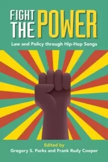 Image of Fight the Power : Law and Policy through Hip-Hop Songs