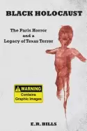Image of black holocaust the paris horror and a legacy of texas terror