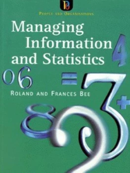 Image of Managing Information and Statistics by Roland Bee and Frances Bee and Institute of Personnel and Development Book
