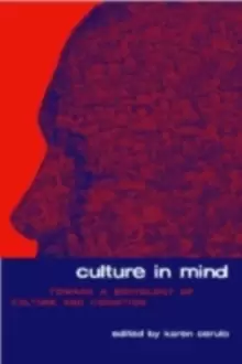 Image of Culture in Mind : Toward a Sociology of Culture and Cognition