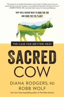 Image of Sacred Cow : The Case for (Better) Meat: Why Well-Raised Meat Is Good for You and Good for the Planet