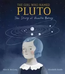 Image of Girl Who Named Pluto : The Story of Venetia Burney