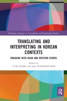 Image of Translating and Interpreting in Korean Contexts : Engaging with Asian and Western Others