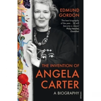 Image of The Invention of Angela Carter : A Biography