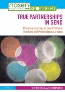 Image of True Partnerships in SEND : Working Together to Give Children, Families and Professionals a Voice