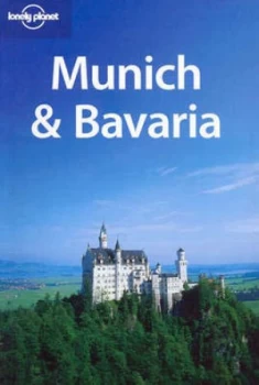 Image of Munich and Bavaria by Andrea Schulte-Peevers and Jeremy Gray and Catherine Le Nevez and Andrea Schulte-Peevers Paperback