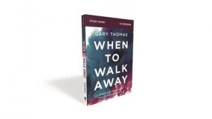 Image of When to Walk Away Study Guide by Gary Thomas
