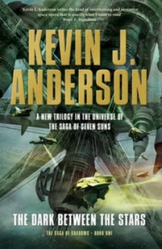 Image of The Dark between the Stars Book One the Saga of Shadows by Kevin J. Anderson Paperback