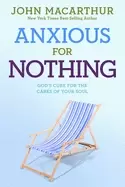 Image of anxious for nothing gods cure for the cares of your soul