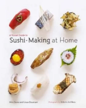 Image of A Visual Guide to Sushi-Making at Home by Hiro Sone Hardback