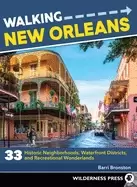 Image of walking new orleans 33 historic neighborhoods waterfront districts and recr