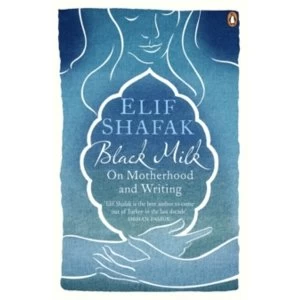 Image of Black Milk: On Motherhood and Writing by Elif Shafak (Paperback, 2013)