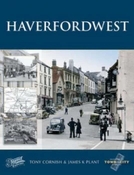 Image of Haverfordwest by Anthony Cornish and James Plant and Francis Frith Collection Paperback