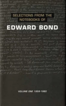 Image of Selections from the Notebooks of Edward Bond. Vol. 1 1959 to 1980 by Edward Bond Hardback