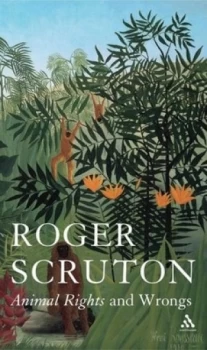 Image of Animal Rights and Wrongs by Roger Scruton and England Demos Paperback