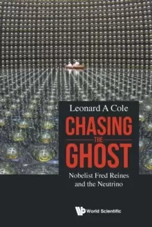 Image of Chasing The Ghost: Nobelist Fred Reines And The Neutrino