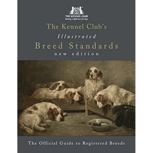 Image of The Kennel Club's Illustrated Breed Standards: The Official Guide to Registered Breeds by The Kennel Club (Hardback,...
