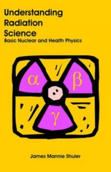 Image of Understanding Radiation Science by James Mannie Shuler Paperback